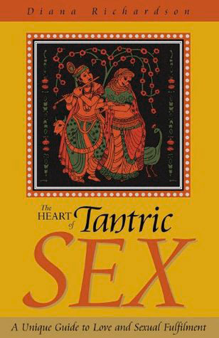 The Heart of Tantric Sex, Diana Richardson